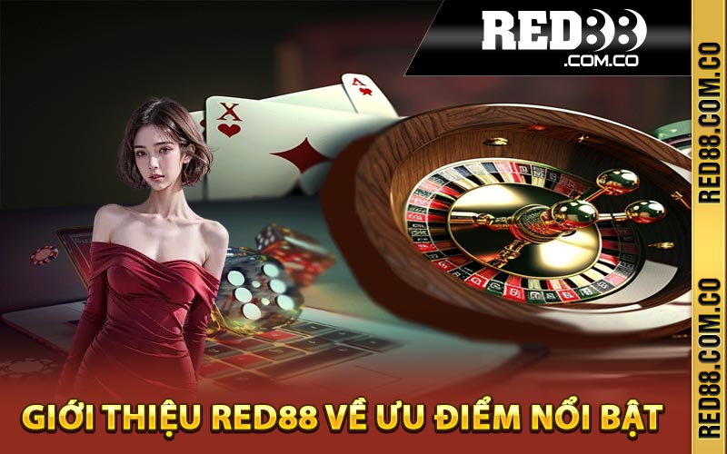 Giới thiệu Red88 về ưu điểm nổi bật